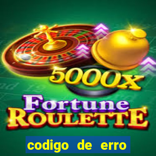 codigo de erro s105 bet365